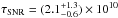 \hbox{$\tau_{\mathrm{SNR}} = (2.1 ^{+1.3}_{-0.6})\times 10^{10}$}