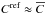 \hbox{$C^{\textrm{ref}} \approx \Ecc$}