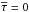 \hbox{$\Et = 0$}