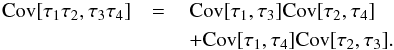 \begin{eqnarray} \Cov[\tau_1 \tau_2, \tau_3 \tau_4] &=\,& \Cov[\tau_1, \tau_3] \Cov[\tau_2, \tau_4] \nonumber \\ \label{eq:noiseSimp}& &+ \Cov[\tau_1, \tau_4] \Cov[\tau_2, \tau_3]. \end{eqnarray}