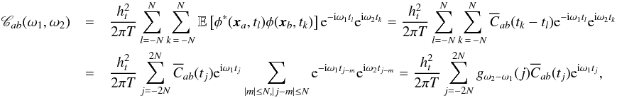 \appendix \setcounter{section}{1} \begin{eqnarray} \label{eq:App_cov1} \Mcc_{ab}(\omega_1, \omega_2) &=& \frac{\HT^2}{2\pi T}\sum_{l=-\NT}^{\NT} \sum_{k\,=\,-\NT}^{\NT} \EW{\phi^\ast(\xv_a, t_l) \phi(\xv_b, t_k)} {\rm e}^{-{\rm i}\omega_1t_l} {\rm e}^{{\rm i}\omega_2t_k} = \frac{\HT^2}{2\pi T}\sum_{l=-\NT}^{\NT} \sum_{k\,=\,-\NT}^{\NT} \Ecc_{ab}(t_k - t_l) {\rm e}^{-{\rm i}\omega_1t_l} {\rm e}^{{\rm i}\omega_2t_k}\quad\quad\quad\nonumber\\ &=& \frac{\HT^2}{2\pi T}\sum_{j=-2\NT}^{2\NT} \Ecc_{ab}(t_j) {\rm e}^{{\rm i}\omega_1t_j} \sum_{|m|\leq \NT,|j-m|\leq\NT} {\rm e}^{-{\rm i}\omega_1t_{j-m}}{\rm e}^{{\rm i}\omega_2t_{j-m}} = \frac{\HT^2}{2\pi T} \sum_{j=-2\NT}^{2\NT} g_{\omega_2 - \omega_1}(j) \Ecc_{ab}(t_j) {\rm e}^{{\rm i}\omega_1t_j},\quad\quad\quad \end{eqnarray}