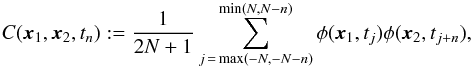 \begin{equation} \label{eq:simple_cov_estim} C(\xv_1, \xv_2, t_n) :=\frac{1}{2\NT+1}\sum_{j\,=\,\max(-\NT,-\NT-n)}^{\min(\NT,\NT-n)} \phi(\xv_1,t_j)\phi(\xv_2,t_{j+n}), \end{equation}