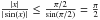 \hbox{$\frac{|x|}{|\sin(x)|}\leq \frac{\pi/2}{\sin(\pi/2)}=\frac{\pi}{2}$}