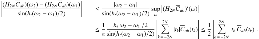 \appendix \setcounter{section}{1} \begin{eqnarray} \left|\frac{(H_{2\NT}\Ecc_{ab})(\omega_2)-(H_{2\NT}\Ecc_{ab})(\omega_1)}{\sin(\HT(\omega_2-\omega_1)/2)}\right| &&\leq \frac{|\omega_2-\omega_1|}{\sin(\HT(\omega_2-\omega_1)/2)} \sup_\omega \left|(H_{2\NT}\Ecc_{ab})'(\omega)\right| \nonumber \\ \label{eq:boundHf} &&\leq \frac{1}{\pi}\frac{\HT|\omega_2-\omega_1|/2}{\sin(\HT(\omega_2-\omega_1)/2)} \left|\sum_{k\,=\,-2\NT}^{2\NT}|t_k| \Ecc_{ab}(t_k)\right| \leq \frac{1}{2}\left|\sum_{k\,=\,-2\NT}^{2\NT}|t_k| \Ecc_{ab}(t_k)\right|. \end{eqnarray}