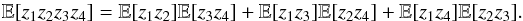 \appendix \setcounter{section}{3} \begin{equation} \mathbb{E}[z_1 z_2 z_3 z_4] = \mathbb{E}[z_1 z_2] \mathbb{E}[z_3 z_4] + \mathbb{E}[z_1 z_3] \mathbb{E}[z_2 z_4] + \mathbb{E}[z_1 z_4] \mathbb{E}[z_2 z_3]. \label{eq:moment4} \end{equation}