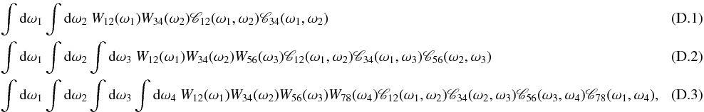 \appendix \setcounter{section}{4} \begin{eqnarray} && \int {\rm d}\omega_1 \int {\rm d}\omega_2 \ W_{12}(\omega_1) W_{34}(\omega_2) \Mcc_{12}(\omega_1, \omega_2) \Mcc_{34}(\omega_1, \omega_2) \\ & &\int {\rm d}\omega_1 \int {\rm d}\omega_2 \int {\rm d}\omega_3 \ W_{12}(\omega_1) W_{34}(\omega_2) W_{56}(\omega_3) \Mcc_{12}(\omega_1, \omega_2) \Mcc_{34}(\omega_1, \omega_3) \Mcc_{56}(\omega_2, \omega_3) \\ & &\int {\rm d}\omega_1 \int {\rm d}\omega_2 \int {\rm d}\omega_3 \int {\rm d}\omega_4 \ W_{12}(\omega_1) W_{34}(\omega_2) W_{56}(\omega_3) W_{78}(\omega_4) \Mcc_{12}(\omega_1, \omega_2) \Mcc_{34}(\omega_2, \omega_3) \Mcc_{56}(\omega_3, \omega_4) \Mcc_{78}(\omega_1, \omega_4),\quad\quad\quad \end{eqnarray}