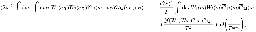 \appendix \setcounter{section}{4} \begin{eqnarray} (2\pi)^2\int {\rm d}\omega_1 \int {\rm d}\omega_2 \ W_{1}(\omega_1) W_{2}(\omega_2) \Mcc_{12}(\omega_1, \omega_2) \Mcc_{34}(\omega_1, \omega_2) & =& \frac{(2\pi)^3}{T} \int {\rm d}\omega \ W_{1}(\omega) W_{2}(\omega) \Ecc_{12}(\omega) \Ecc_{34}(\omega) \nonumber \\ \label{eq:lemma2}& &+ \frac{\Mc{Y}(W_{1}, W_{2}, \Ecc_{12}, \Ecc_{34})}{T^2} + \Mc{O}\left( \frac{1}{T^{m+1}} \right), \end{eqnarray}