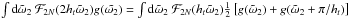 \hbox{$\int {\rm d}\tilde{\omega}_2 \ \mathcal{F}_{2N}(2\HT\tilde{\omega}_2)g(\tilde{\omega_2}) = \int {\rm d}\tilde{\omega}_2 \ \mathcal{F}_{2N}(\HT\tilde{\omega}_2)\frac{1}{2}\bracket{g(\tilde{\omega}_2)+g(\tilde{\omega}_2+\pi/\HT)}$}