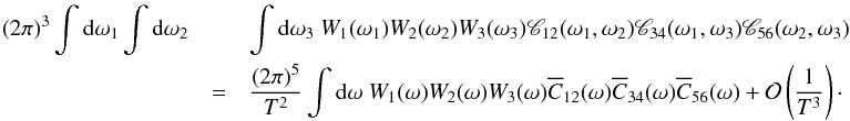\appendix \setcounter{section}{4} \begin{eqnarray} \label{eq:lemma3} (2\pi)^3\int {\rm d}\omega_1 \int {\rm d}\omega_2 &&\int {\rm d}\omega_3 \ W_{1}(\omega_1) W_{2}(\omega_2) W_{3}(\omega_3) \Mcc_{12}(\omega_1, \omega_2) \Mcc_{34}(\omega_1, \omega_3) \Mcc_{56}(\omega_2, \omega_3) \nonumber\\ &= & \frac{(2\pi)^5}{T^2} \int {\rm d}\omega \ W_{1}(\omega) W_{2}(\omega) W_{3}(\omega) \Ecc_{12}(\omega) \Ecc_{34}(\omega) \Ecc_{56}(\omega) + \Mc{O}\left( \frac{1}{T^3} \right)\cdot \end{eqnarray}