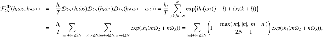 \appendix \setcounter{section}{4} \begin{eqnarray*} \Mc{F}_{2\NT}^{\rm 2D}(\HT\tilde{\omega}_2,\HT\tilde{\omega}_3) &= & \frac{\HT}{T} \Mc{D}_{2N}(\HT \tilde{\omega}_2) \Mc{D}_{2N}(\HT \tilde{\omega}_3) \Mc{D}_{2N}(\HT (\tilde{\omega}_3 - \tilde{\omega}_2)) = \frac{\HT}{T} \sum_{j,k,l=-N}^N \exp \Bigl( {\rm i}\HT \bigl( \tilde{\omega}_2 (j-l) + \tilde{\omega}_3 (k+l) \bigr) \Bigr) \\ &= &\frac{\HT}{T} \sum_{\abs{m}+\abs{n} \leq 2\NT} \ \ \sum_{o: |o|\leq N, |m+o|\leq N, |n-o|\leq N} \exp( {\rm i}\HT ( m\tilde{\omega}_2 + n\tilde{\omega}_3 )) = \sum_{\abs{m}+\abs{n} \leq 2\NT} \left( 1 - \frac{\max(|m|, |n|,|m-n|)}{2\NT+1} \right) \exp( {\rm i}\HT ( m\tilde{\omega}_2 + n\tilde{\omega}_3 )), \end{eqnarray*}
