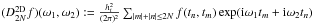 \hbox{$(D_{2\NT}^{\rm 2D}f)(\omega_1,\omega_2):=\frac{\HT^2}{(2\pi)^2} \sum_{|m|+|n|\leq 2N}f(t_n,t_m)\exp({\rm i}\omega_1t_m+{\rm i}\omega_2t_n)$}