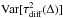 \hbox{$\Var[\tau^2_\textrm{diff}(\Delta)]$}