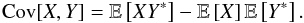 \begin{equation} \Cov[X,Y] = \EW{X Y^\ast} - \EW{X}\EW{Y^\ast}. \end{equation}