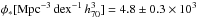 \hbox{$\phi_*[\mathrm{Mpc^{-3}\,dex^{-1}}\,h_{70}^3] = 4.8 \pm 0.3 \times 10^3 $}