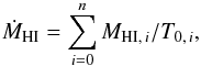 \begin{equation} \label{eq:rate} \dot{M}_\mathrm{HI} = \sum_{i=0}^n M_{\mathrm{HI},\,i}/T_{0,\,i}, \end{equation}