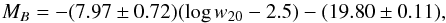 \begin{equation} \label{eq:TF} M_B = -(7.97\pm0.72)(\log w_{20}-2.5)-(19.80\pm0.11), \end{equation}
