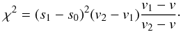 $$ \chi^2 = (s_1 - s_0)^2 (v_2 - v_1) \frac{v_1 - v}{v_2 - v}\cdot $$