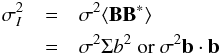 \appendix \setcounter{section}{2} \begin{eqnarray} \label{equ_rms} \sigma_I^2 & = & \sigma^2 \langle \mathbf{B} \mathbf{B}^\ast \rangle\nonumber\\ & = & \sigma^2 \Sigma b^2 \textrm{ or } \sigma^2 \mathbf{b}\cdot\mathbf{b} \end{eqnarray}