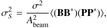 $$ \sigma_S^2 = \frac{\sigma^2}{A^2_\mathrm{beam}} \langle (\mathbf{B} \mathbf{B}^\ast) (\mathbf{P} \mathbf{P}^\ast) \rangle, $$