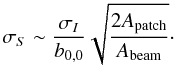 $$ \sigma_S \sim \frac{\sigma_I}{b_{0,0}} \sqrt{\frac{2 A_\mathrm{patch}}{A_\mathrm{beam}}}\cdot $$