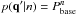 \hbox{$p(\mathbf{q}^\prime|n) = P^n_\mathrm{base}$}