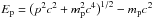 \hbox{$E_{\mathrm{p}} = \big(p^2c^2 + m^2_{\mathrm p} c^4\big)^{1/2}-m_{\mathrm p} c^2$}