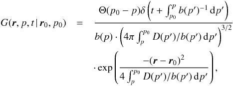 \begin{eqnarray} G(\vec{r},p,t\,|\,\vec{r}_0,p_0) &=& \frac{\Theta(p_0 - p) \delta\left(t + \int_{p_0}^p{b(p')^{-1}\,{\mathrm d}p'}\right)} {b(p) \cdot \left(4 \pi \int_{p}^{p_0}{D(p')/b(p')\,{\mathrm d}p'}\right)^{3/2}} \notag\\&&\cdot\exp \left(\frac{-(\vec{r} - \vec{r}_0)^2}{4 \int_{p}^{p_0}{D(p')/b(p')\,{\mathrm d}p'}} \right), \label{eq:G_sol} \end{eqnarray}