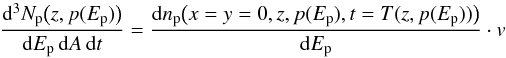 \begin{equation} \frac{{\mathrm d}^3 N_{\mathrm p}\big(z,p(E_{\mathrm{p}})\big)}{\mathrm{d}E_{\mathrm{p}}\,{\mathrm d}A\,\mathrm{d}t} = \frac{\mathrm{d} n_{\mathrm p}\big(x=y=0, z, p(E_{\mathrm{p}}), t=T(z,p(E_{\mathrm{p}}))\big)}{\mathrm{d} E_{\mathrm{p}}} \cdot v \label{spec_x_y_t} \end{equation}