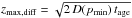 \hbox{$z_{\max,\mathrm{diff}} = \sqrt{2\,D(p_{\min})\, t_{\mathrm{age}}}$}