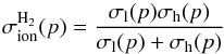 \begin{equation} \sigma_{{\mathrm{ion}}}^{{\mathrm H}_2}(p) = \frac{\sigma_{\mathrm{l}}(p)\sigma_{\mathrm{h}}(p)}{\sigma_{\mathrm{l}}(p)+\sigma_{\mathrm{h}}(p)} \end{equation}