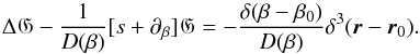 \begin{equation} \Delta \mathfrak{G} - \frac{1}{D(\beta)}[s + \partial_{\beta}] \mathfrak{G} = - \frac{\delta(\beta - \beta_0)}{D(\beta)}\delta^3(\vec{r} - \vec{r}_0). \label{eq:diff_G_L1} \end{equation}