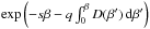 \hbox{$\exp\left(-s \beta - q \int_0^\beta{D(\beta')\,\mathrm{d}\beta'} \right)$}