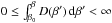 \hbox{$ 0 \leq \int_{\beta_0}^\beta{D(\beta')\,{\mathrm d}\beta'} < \infty$}