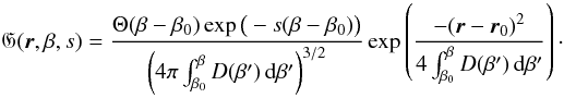 \begin{equation} \mathfrak{G}(\vec{r}, \beta,s) = \frac{\Theta(\beta - \beta_0) \exp\big(-s(\beta - \beta_0)\big)} {\left(4 \pi \int_{\beta_0}^\beta{D(\beta')\,\mathrm{d}\beta'}\right)^{3/2}} \exp\left(\frac{-(\vec{r} - \vec{r}_0)^2}{4 \int_{\beta_0}^\beta{D(\beta')\,\mathrm{d}\beta'}} \right)\cdot \label{eq:frak_G_sol} \end{equation}