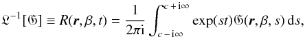 \begin{equation} \label{eq:Laplace_t-s}\mathfrak{L}^{-1}[\mathfrak{G}] \equiv R(\vec{r},\beta,t) = \frac{1}{2 \pi {\mathrm{i}}} \int_{c \,-\, {\mathrm{i}}\infty}^{c \,+\, {\mathrm{i}}\infty} {\exp(st) \mathfrak{G}(\vec{r},\beta,s)\,\mathrm d}s, \end{equation}