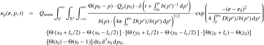 \begin{eqnarray} n_{\mathrm{p}}(\vec{r},p,t) &=& Q_{\mathrm{norm}} \int_{0}^{\infty} \int_{\mathbb{R}^3} \int_{-\infty}^{\infty} \frac{\Theta(p_0 - p)\cdot Q_{p}(p_0)\cdot\delta \left(t + \int_{p_0}^p{b(p')^{-1}\,{\mathrm d}p'} \right)} {b(p) \cdot \left(4 \pi \int_{p}^{p_0}{D(p')/b(p')\,{\mathrm d}p'}\right)^{3/2}} \cdot \exp \left(\frac{-(\vec{r} - \vec{r}_0)^2}{4 \int_{p}^{p_0}{D(p')/b(p')\,{\mathrm d}p'}} \right) \nonumber \\ &&\quad\cdot\big[\Theta\left(x_0+l_{\mathrm{c}}/2\right)-\Theta\left(x_0-l_{\mathrm{c}}/2\right)\big] \cdot\big[\Theta\left(y_0+l_{\mathrm{c}}/2\right)-\Theta\left(y_0-l_{\mathrm{c}}/2\right)\big]\cdot\big[\Theta(z_0+l_{\mathrm{c}})-\Theta(z_0)\big] \nonumber \\ &&\quad\cdot\big[\Theta(t_0)-\Theta(t_0-1)\big]\,{\mathrm d}t_0 \, {\mathrm d}^3r_0\,{\mathrm d}p_0, \label{convol_G_model} \end{eqnarray}