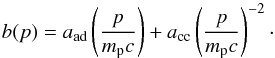 \begin{equation} b(p) = a_{\mathrm{ad}} \left(\frac{p}{m_{\mathrm p}c} \right) + a_{\mathrm{cc}} \left(\frac{p}{m_{\mathrm p}c} \right)^{-2}\cdot \label{eq:loss_rate} \end{equation}