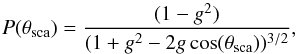 \begin{equation} P(\theta_{\rm sca})=\frac{(1-g^2)}{(1+g^2-2g\cos(\theta_{\rm sca}))^{3/2}}, \end{equation}