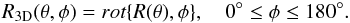 \begin{equation} R_{\rm 3D}(\theta, \phi)=rot \{ R(\theta), \phi \}, \, \, \, \, \, \, 0^{\circ} \le \phi \le 180^{\circ} \label{eq:bs_3D} . \end{equation}