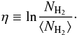 \begin{eqnarray} \eta\equiv{\rm ln}\frac{N_\mathrm{H_2}}{\langle N_\mathrm{H_2} \rangle} \cdot \end{eqnarray}