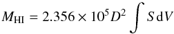 \begin{equation} M_{\rm HI} = 2.356 \times 10^5 D^2 \int S{\rm d}V \end{equation}