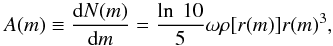 \begin{equation} \label{diffsc} A(m)\equiv \frac{{\rm d}N(m)}{{\rm d}m}=\frac{\ln\ 10}{5}\omega \rho [r(m)]r(m)^3 , \end{equation}