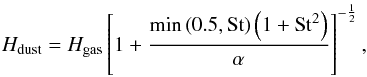 \begin{eqnarray} \label{hdust} H_{\rm{dust}} = H_{\rm{gas}} \left[ 1 + \frac{\min{\left(0.5,\rm{St}\right)\left(1+\rm{St}^2\right)}}{\alpha}\right]^{-\frac{1}{2}}, \end{eqnarray}
