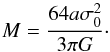 \begin{equation} M=\frac{64a\sigma_0^2}{3\pi G}\cdot \end{equation}