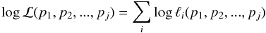 \begin{equation} \log\mathcal{L}(p_1,p_2,...,p_j) = \sum_i \log\ell_i(p_1,p_2,...,p_j) \end{equation}