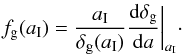 \begin{eqnarray} f_{\rm g} (a_{\rm I}) ={a_{\rm I}\over\delta_{\rm g}(a_{\rm I})}{{\rm d} \delta_{\rm g}\over {\rm d} a}\bigg |_{a_{\rm I}}\cdot \end{eqnarray}