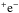 \hbox{$^+{\rm e}^-$}
