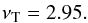 \begin{eqnarray} \nu_{\rm T} = 2.95. \end{eqnarray}