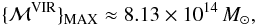 \begin{eqnarray} \{{\cal M}^{\rm VIR}\}_{\rm MAX} \approx 8.13\times 10^{14}\,M_{\odot}, \end{eqnarray}