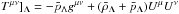 \hbox{$T^{\mu\nu}]_{\Lambda} = -\bar p_{\Lambda}g^{\mu\nu}+(\bar \rho_{\Lambda}+\bar p_{\Lambda})U^{\mu}U^{\nu}$}